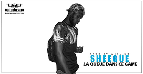 SHEEGUE - LA QUEUE DANS CE GAME (SON)