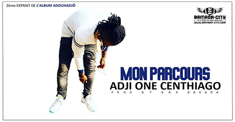 ADJI ONE CENTHIAGO - MON PARCOURS (SON)