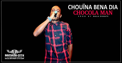 CHOCOLA MAN - CHOUÏNA BENA DIA (SON)