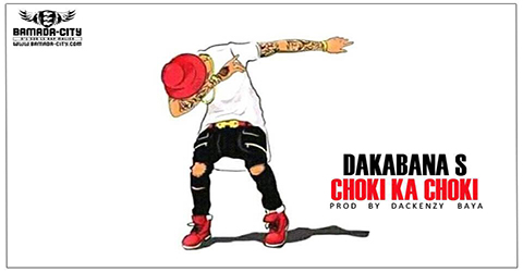 DAKABANA S - CHOKI KA CHOKI (SON)