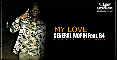 GENERAL IVOPIH Feat. B4 - MY LOVE (SON)
