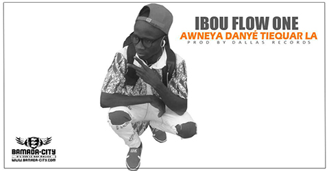 IBOU FLOW ONE - AWNEYA DANYÉ TIEQUAR LA (SON)