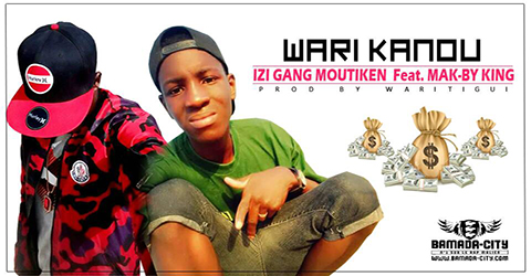 IZI GANG MOUTIKEN Feat. MAK-BY KING - WARI KANOU (SON)