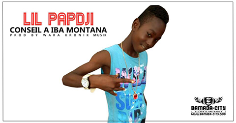 LIL PAPDJI - CONSEIL A IBA MONTANA (SON)