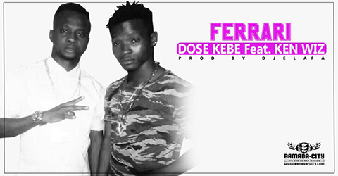 DOSE KEBE Feat. KEN WIZ - FERRARI (SON)