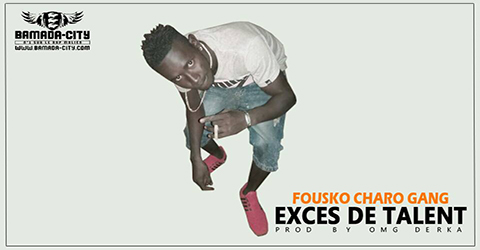 FOUSKO CHARO GANG - EXCÈS DE TALENT (SON)