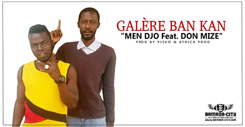 MEN DJO Feat. DON MIZE - GALÈRE BAN KAN (SON)