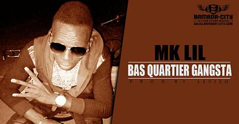 MK LIL - BAS QUARTIER GANGSTA (SON)