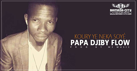 PAPA DJIBY FLOW - KOURY YE NEKA SOYÉ (SON)