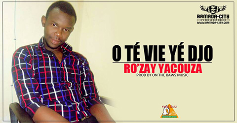 RO'ZAY YACOUZA - O TÉ VIE YÉ DJO (SON)