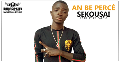 SEKOUSAI - AN BE PERCÉ (SON)