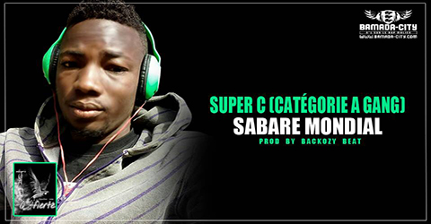 SUPER C (CATÉGORIE A GANG) - SABARE MONDIAL (SON)