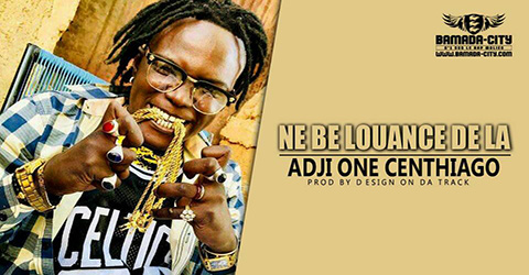 ADJI ONE CENTHIAGO - NE BE LOUANCE DE LA Prod by DESIGN ON DA TRACK site