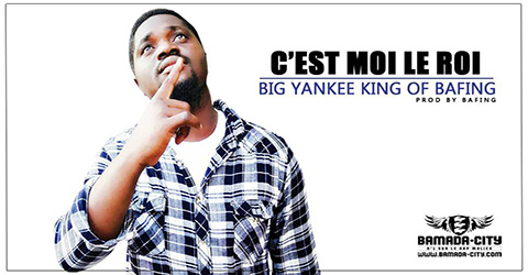 BIG YANKEE KING OF BAFING - C'EST MOI LE ROI - Prod by BAFING siyte