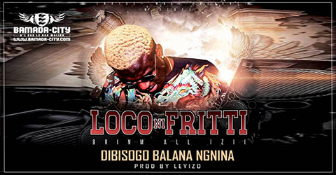 BRINM ALL IZII - DIBISOGO BALANA NGNINA Prod by LEVIZO site