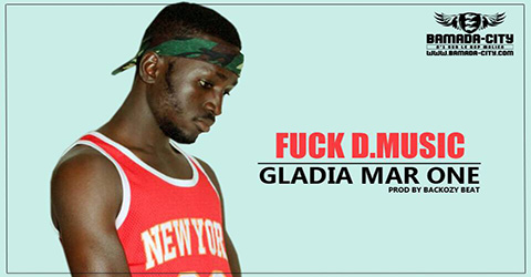 GLADIA MAR ONE - FUCK D MUSIC Prod by BACKOZY BEAT site