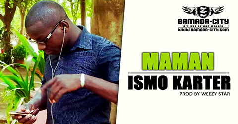 ISMO KARTER - MAMAN Prod by WEEZY STAR site