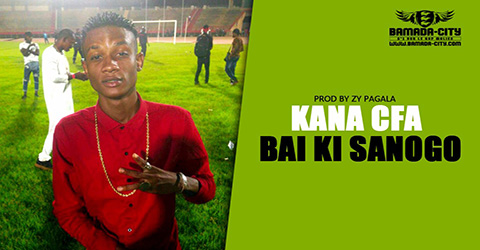 KANA CFA - BAI KI SANOGO Prod by ZY PAGALA site