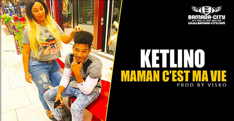 KETLINO - MAMAN C'EST MA VIE Prod by VISKO site