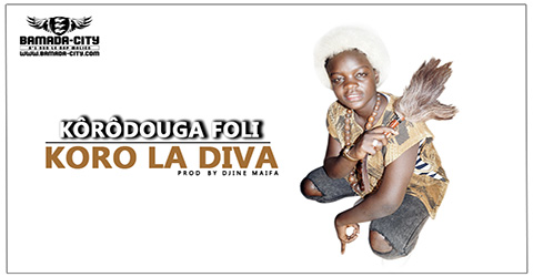 KORO LA DIVA - KÔRÔDOUGA FOLI - Prod