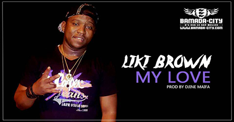LIKI BRONW - MY LOVE Prod DJINE MAIFA site