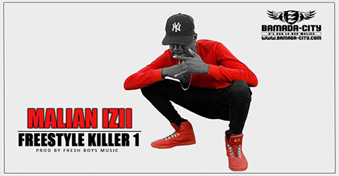 MALIAN IZII - FREESTYLE KILLER 1 (SON)