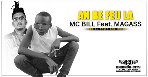 MC BILL Feat. MAGASS - AN BE FEU LA Prod by GASPA ONE MUSIC site