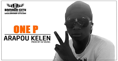 ONE P - ARAPOU KELEN Prod by H2 MUSIC site