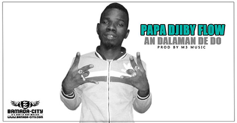 PAPA DJIBY FLOW - AN DALAMAN DE DO - Prod by M3 MUSIC site