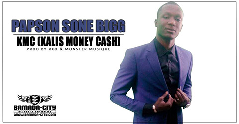PAPSON SONE BIGG - KMC (KALIS MONEY CASH) Prod by RKO & MONSTER MUSIQUE site