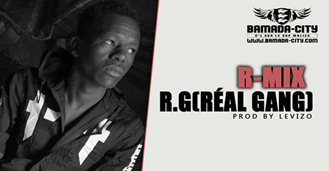 R MIX - R.G (RÉAL GANG) Prod by LEVIZO site