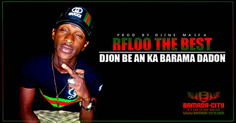 RFLOO THE BEST -DJION BE AN KA BARAMA DADON-Prod by DJINAI MAIFA(son)