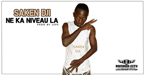 SAKEN DJI - NE KA NIVEAU LA Prod by LEPE site