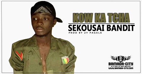 SEKOUSAI BANDIT - KOW KA TCHA Prod by ZY PAGALA site