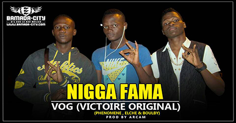 VOG (VICTOIRE ORIGINALE ) - Phenomène - Elche et - Boulby - NIGGA FAMA - Prod by ARCAM site