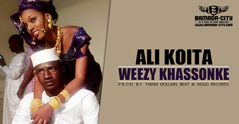 WEEZY KHASSONKE -ALI KOITA - Prod by THIAM DOLLARS BEAT & DOGG RECORDS son