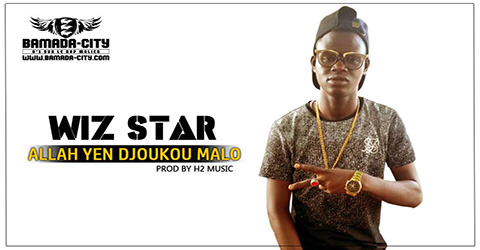 WIZ STAR - ALLAH YEN DJOUKOU MALO Prod by H2 MUSIC site