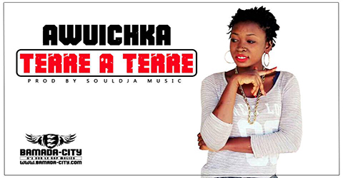 AWUICHKA - TERRE A TERRE Prod by SOULJA MUSIC site