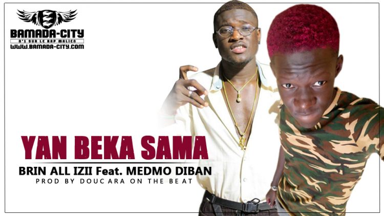 BRINM ALL IZII Feat. MEDMO DIBAN - YAN BEKA SAMA Prod by DOUCARA ON THE BEAT