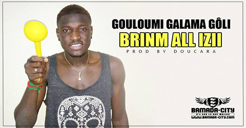 BRINM ALL IZII - GOULIMI GALAMA GÔLI Prod by DOUCARA site