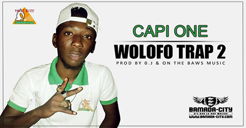 CAPI ONE - WOLOFO TRAP2 Prod by O.J & ON THE BAWS MUSIC site