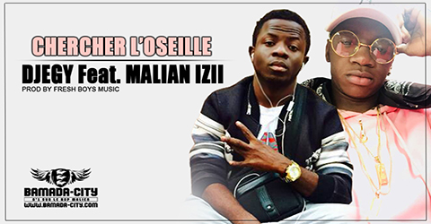 DJEGY Feat. MALIAN IZII - CHERCHER L'OSEILLE (SON)