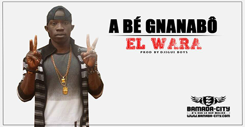 EL WARA - A BÉ GNANABÔ (SON)