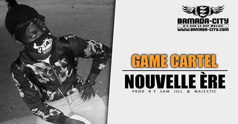 GAME CARYTEL - NOUVELLE ÈRE Prod by SAM ILL & MAJESTIC site