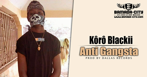 Kôrô Blackii - Anti Gangsta Prod by DALLAS RECORDS site