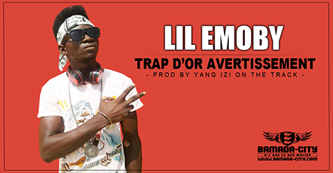 LIL EMOBY - TRAP D'OR AVERTISSEMENT (SON)