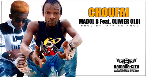 MADOL B Feat. OLIVIER OLDI - CHOUFAI By AFRICA PROD site