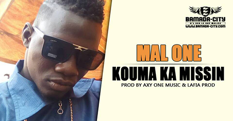 MAL ONE - KOUMA KA MISSIN Prod by AXY ONE MUSIC & LAFIA PROD site