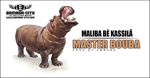 MASTER BOUBA - MALIBA BE KASSILA Prod by EMMANO site