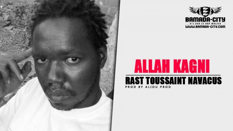 RAST TOUSSAINT NAVACUS - ALLAH KAGNI Prod by ALIOU PROD